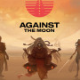Against The Moon (PC) - Steam Account - GLOBAL